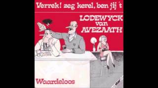 Lodewijck Van Avezaath - Verrek Zeg Kerel Ben Jij 't video