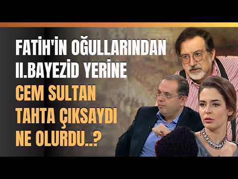 Fatih'in Oğullarından II.Bayezid Yerine Cem Sultan Tahta Çıksaydı Ne Olurdu..?