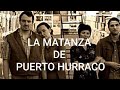 LA MATANZA DE PUERTO HURRACO HISTORIA REAL