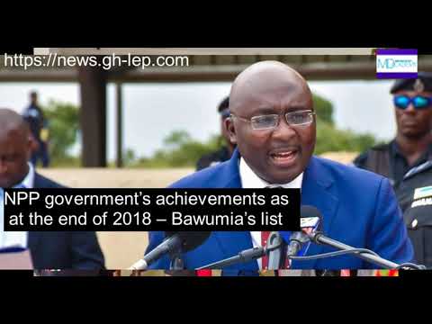 Npp Government’S Achievements As At The End Of 2018 – Bawumia’S List 1
