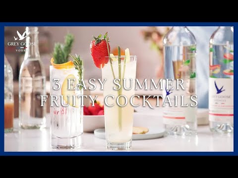 3 Easy Fruity Cocktails | Grey Goose Vodka