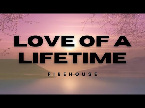 Love of a Lifetime - Firehouse | Lyrics | EVERYDAY MUSIC