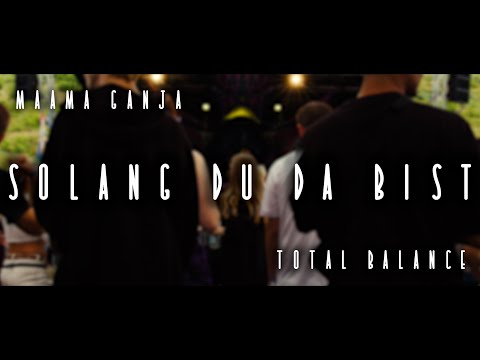 Maama Ganja & Total Balance - SOLANG DU DA BIST (Offical Video)