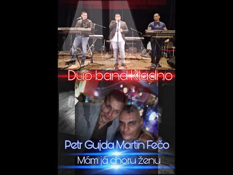 PETR GUJDA MARTIN FECO 💟💟DUO BAND KLADNO 💟💟💟N.O.V.I.N.K.A.2020 💟💟💟(MAM JA CHORU ŽENU) VLASTNI TVORBA