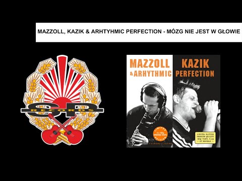 MAZZOLL, KAZIK & ARHYTHMIC PERFECTION - Mózg nie jest w głowie [OFFICIAL AUDIO]