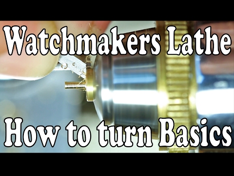 Watchmakers lathe - How to turn Basic Cuts