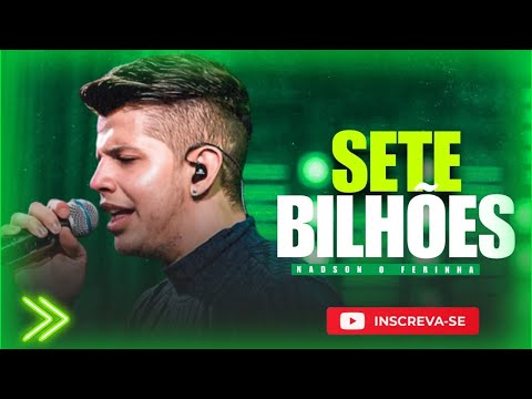 SETE BILHÕES - Nadson o Ferinha