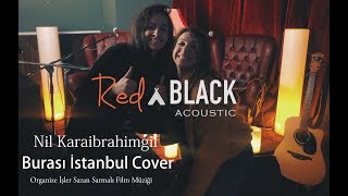 Burası İstanbul - RednBlack Acoustic Cover  (Nil Karaibrahimgil Organize İşler Film Müziği)