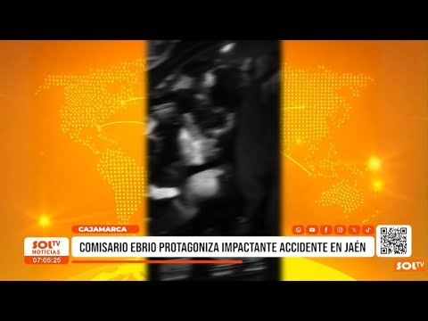 Cajamarca: comisario ebrio protagoniza impactante accidente en Jaén