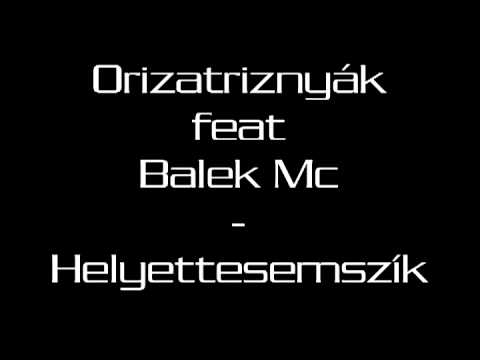 Orizatriznyák feat Balek Mc - Helyettesemszík