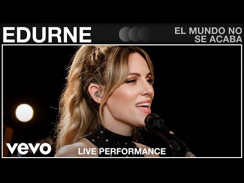 Edurne - El Mundo No Se Acaba - Live Performance | Vevo