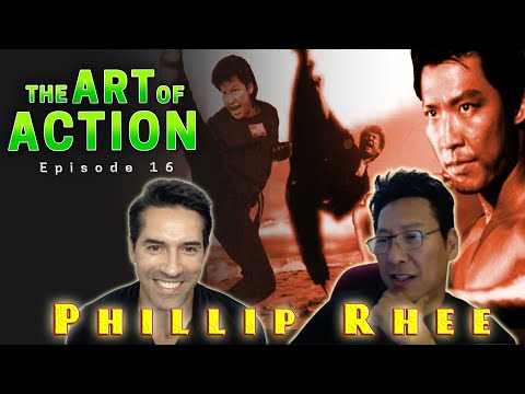The Art of Action - Phillip Rhee - Episode 16