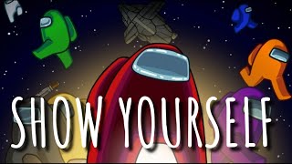 Show Yourself - Among Us Music Video (Original by CG5) Collab