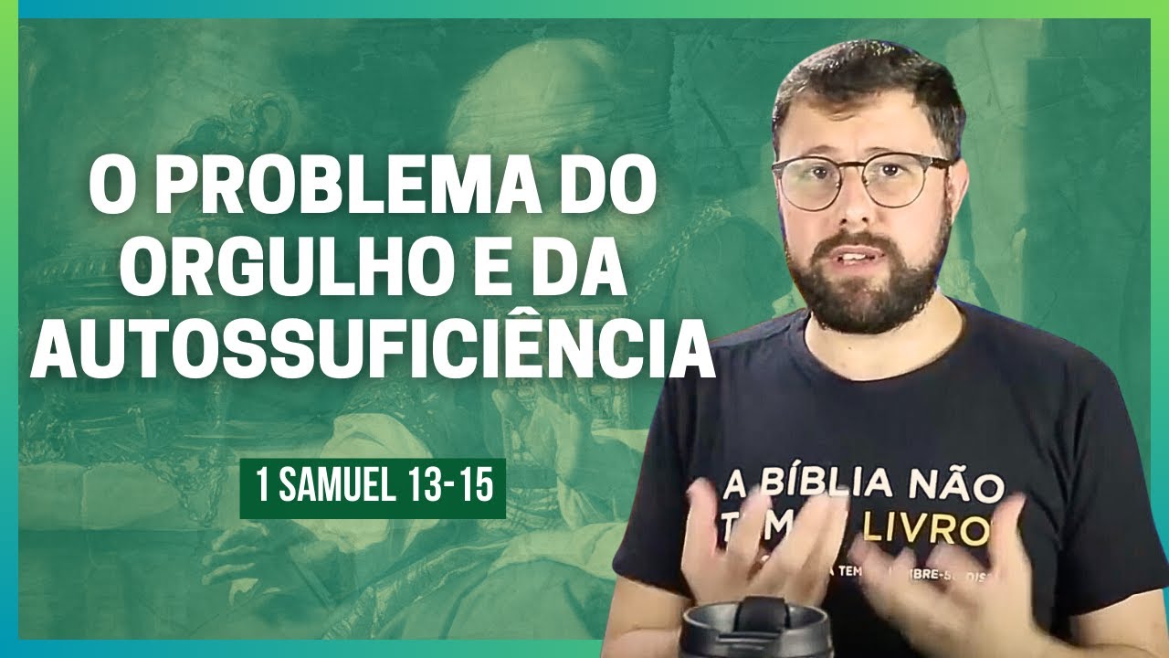 A Queda de Saul | 1 Samuel 13, 14 e 15