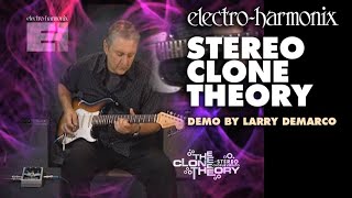 Electro-Harmonix Stereo Clone Theory Analog Chorus / Vibrato Pedal (Demo by Larry DeMarco)