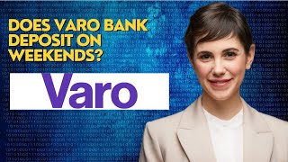 Does Varo bank deposit on weekends