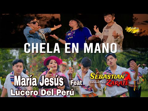 María Jesús (Lucero del Perú )  Feat Sebastián Zárate Lalacos Perú -Chela en mano - vídeo Oficial 4k