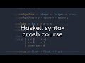 How To Read Haskell Code In 7 Minutes