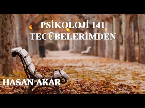 Hasan Akar - Psikoloji 141 - Tecübelerimden