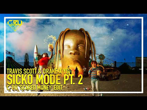 Travis Scott  & Drake x YG - Sicko Mode pt. 2 (C-Bu 'Scared Money' Edit)