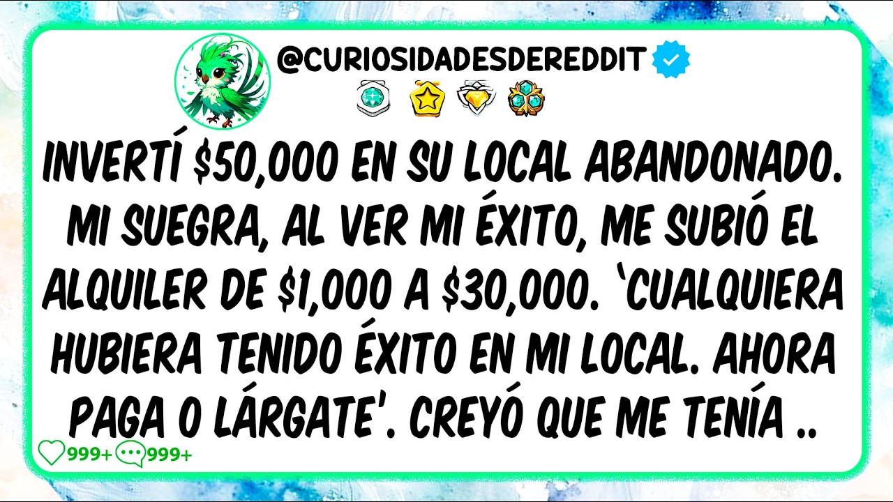 Invertí $50k en su local abandonado. Mi suegra, al ver mi éxito, me subió el alquiler de $1k a $30k