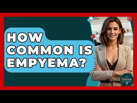 How Common Is Empyema? - The Disease Encyclopedia