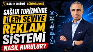 SAĞLIK TURİZMİNDE İLERİ SEVİYE REKLAM SİSTEMİ NASIL KURULUR?