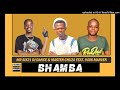Mr Six21 DJ Dance & Master Chuza - Bhamba (Feat. 9406 Marven)