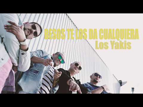 LOS YAKIS - BESOS TE LOS DA CUALQUIERA