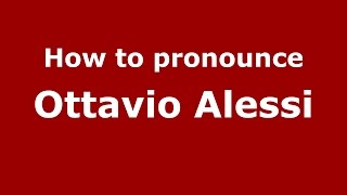 How to pronounce Ottavio Alessi