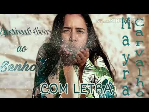 Experimenta Honrar ao Senhor - Mayra Carvalho | COM LETRA