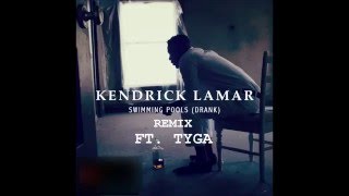 Kendrick Lamar Ft Tyga - Swimming Pools Remix