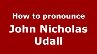 How to pronounce John Nicholas Udall