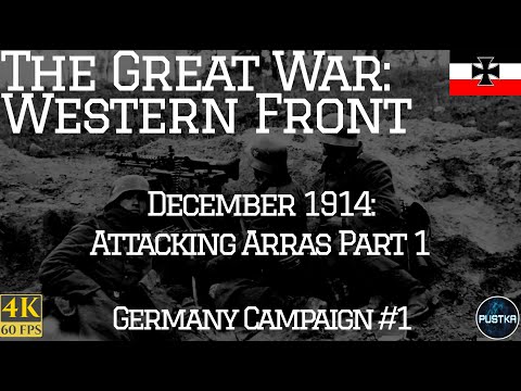 EPI 1. Let's Play "The Great War: Western Front" Germany Campaign December 1914 Attack of Arras