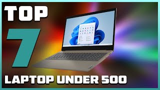 7 Best Laptops Under $500 for Performance and Portability