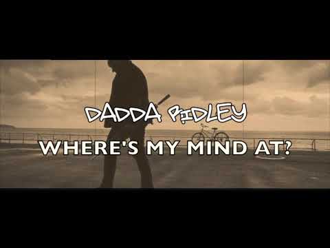 DADDA RIDLEY - WHERE'S MY MIND AT?