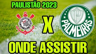 CORINTHIANS X PALMEIRAS ONDE ASSISTIR ONDE VAI PASSAR - CORINTHIANS X PALMEIRAS 2023 QUAL CANAL TV