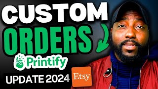 UPDATED Way to Sell Custom Orders on Etsy + Printify 2024 Update Tutorial