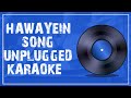 HAWAYEIN SONG  UNPLUGGED SONG  BY ARIJIT SINGH  KARAOKE