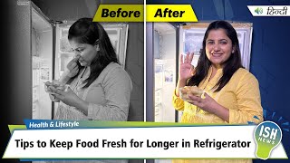 Tips to Keep Food Fresh for Longer in Refrigerator