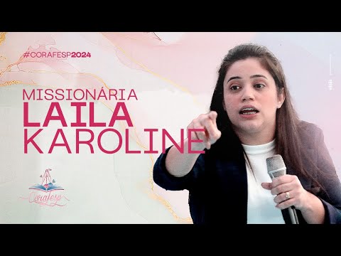 CORAFESP 2024 / Miss. Laila Karoline  - Tempo de adoração e gratidão!