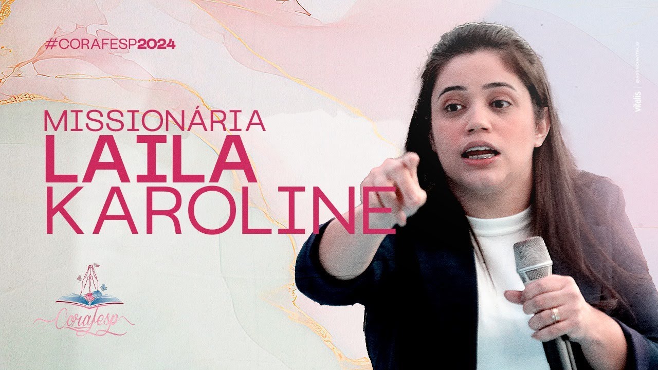 CORAFESP 2024 / Miss. Laila Karoline  - Tempo de adoração e gratidão!