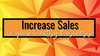 Increase Sales in Your Scentsy Business