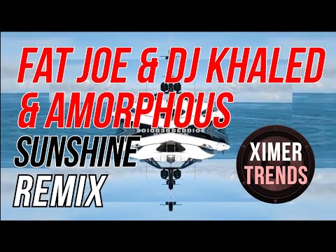 Fat Joe & DJ Khaled & Amorphous - Sunshine (REMIX) [UNOFFICIAL]