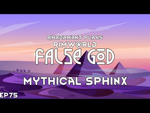 RimWorld False God - Mythical Sphinx // EP75