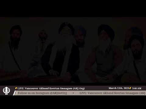 LIVE: Vancouver Akhand Keertan Smagam, Rainsbaaee Keertan (AKJ.Org)