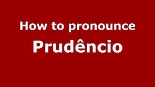 How to pronounce Prudêncio