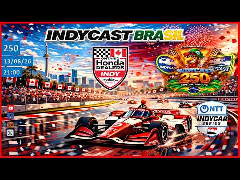 IndyCast Brasil #250 #Novidade #Canadá - GP de Ontário