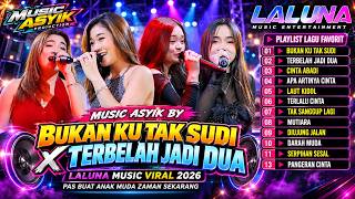 Download lagu BUKAN KU TAK SUDI X TERBELAH JADI DUA-FULL ALBUM LAGU PALING MUANTAP LALUNA MUSIC 2026 mp3