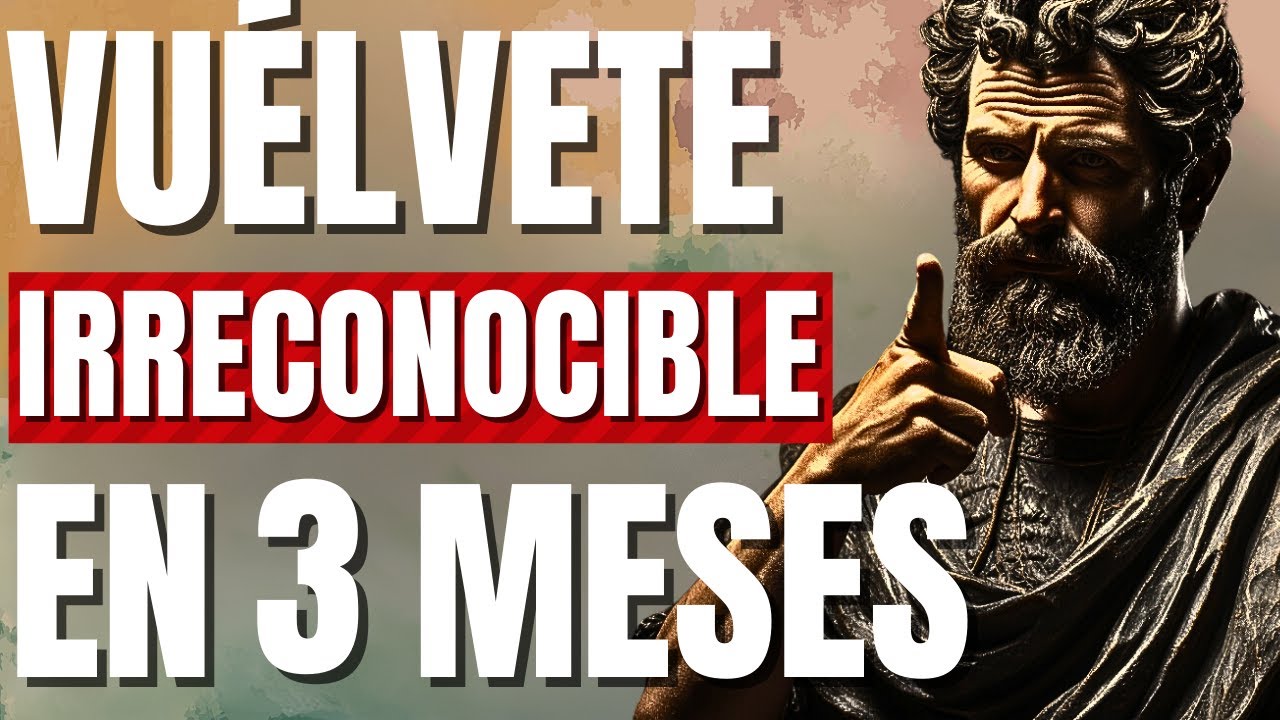 TRANSFORMA tu VIDA en 3 MESES y CONVIÉRTETE en una VERSIÓN Irreconocible  (ESTOICISMO)